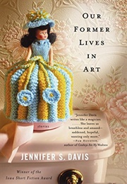 Our Former Lives in Art (Jennifer Davis)