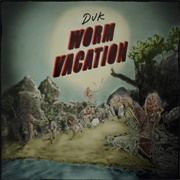 Duk - Worm Vacation