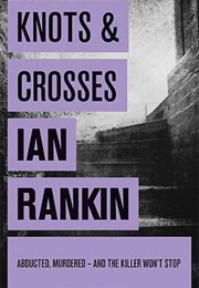 Knots &amp; Crosses (Ian Rankin)