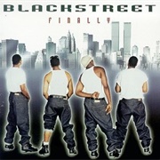 Finally by Blackstreet