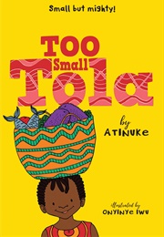 Too Small Tola (Atinuke)