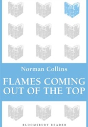 Flames Coming Out the Top (Norman Collins)