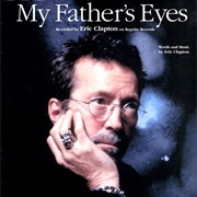 My Father's Eyes- Eric Clapton