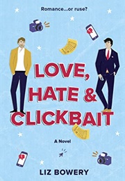 Love, Hate, & Clickbait (Liz Bowery)