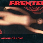 Labour of Love - Frente!