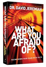 What Are You Afraid of (David Jeremiah)