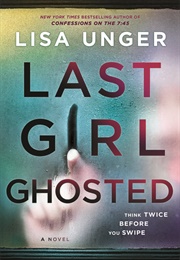 Last Girl Ghosted (Lisa Unger)