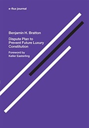 Dispute Plan to Prevent Future Luxury Constitution (Benjamin H. Bratton)