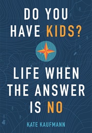 Do You Have Kids? (Kate Kaufmann)