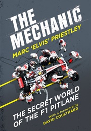 The Mechanic: The Secret World of the F1 Pitlane (Marc 'Elvis' Priestley)