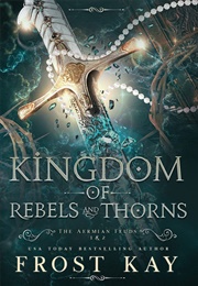Kingdom of Rebels and Thorns (Frost Kay)