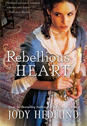 Rebellious Heart (Jody Hedlund)