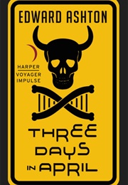 Three Days in April (Edward Ashton)