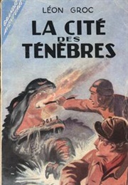 La Cité Des Ténèbres (Léon Groc)