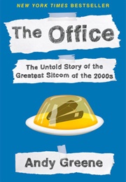 The Office: The Untold Story of the Greatest Sitcom of the 2000s (Andy Greene)