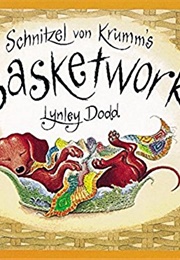 Schnitzel Von Krumm's Basketwork (Lynley Dobb)