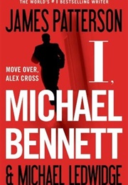 I, Michael Bennett (James Patterson)