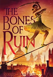 The Bones of Ruin Book 1 (Sarah Raughley)