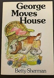 George Moves House (Betty Sherman)