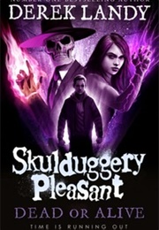 Skulduggery Pleasant: Dead or Alive (Derek Landy)