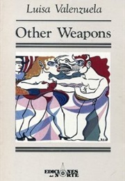 Other Weapons (Luisa Valenzuela)