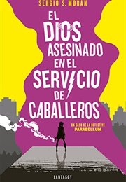 El Dios Asesinado En El Servicio De Caballeros (Sergio Sánchez Morán)