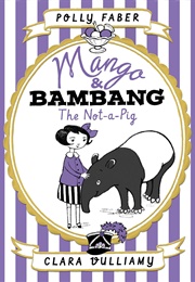 Mango & Bambang: The Not-A-Pig (Polly Faber)