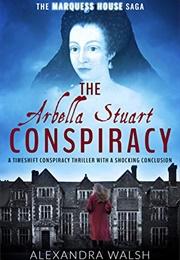 The Arbella Stuart Conspiracy (Alexandra Walsh)