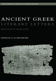 Ancient Greek Literary Letters: Selections in Translation (Patricia A. Rosenmeyer)
