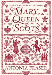 Mary Queen of Scots (Antonia Fraser)