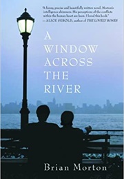 A Window Across the River (Brian Morton)