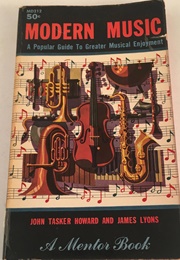 Modern Music: A Popular Guide to Greater Musical Enjoyment (John Tasker Horward)