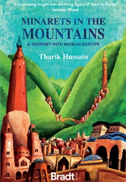 Minarets in the Mountains: A Journey Into Muslim Europe (Tharik Hussein)
