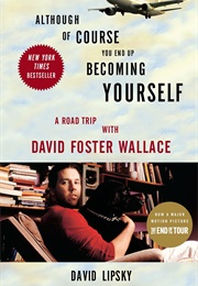 Although of Course You End Up Becoming Yourself (David Lipsky)