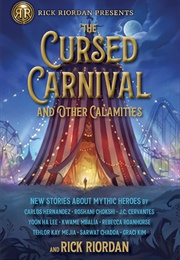 The Cursed Carnival and Other Calamities: New Stories About Mythic Heroes (Rick Riordan,(Editor), Roshani Chokshi,(Contributo)