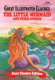 Great Illustrated Classics: The Little Mermaid and Other Stories (Various)