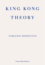King Kong Theory (Virginie Despentes)