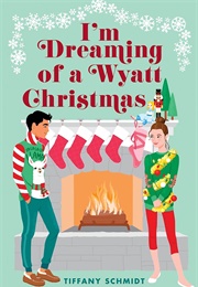 I&#39;m Dreaming of a Wyatt Christmas (Tiffany Schmidt)