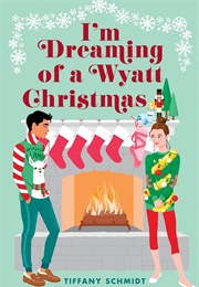 I'm Dreaming of a Wyatt Christmas (Tiffany Schmidt)