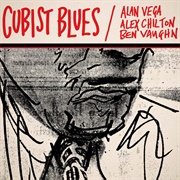 Alan Vega/Alex Chilton/Ben Vaughn - Cubist Blues