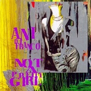 "Not a Pretty Girl" by Ani Difranco