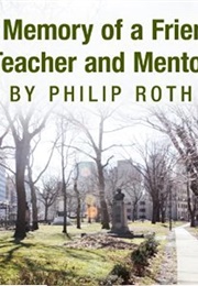 In Memory of a Friend, Teacher and Mentor (Philip Roth)
