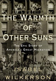 The Warmth of Other Suns: The Epic Story of America's Great Migration (Isabel Wilkerson)