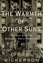 The Warmth of Other Suns: The Epic Story of America&#39;s Great Migration (Isabel Wilkerson)