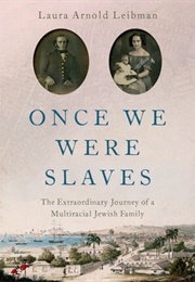 Once We Were Slaves: The Extraordinary Journey of a Multi-Racial Jewish Family (Laura Leibman)