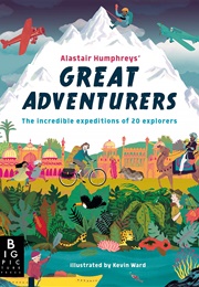 Alastair Humphreys&#39; Great Adventurers (Alastair Humphreys)
