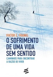 O Sofrimento De Uma Vida Sem Sentido (Viktor Frankl)