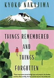 Things Remembered and Things Forgotten (Kyoko Nakajima)
