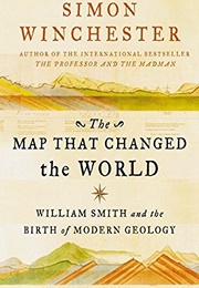 The Map That Changed the World: William Smith and the Birth of Modern Geology (Simon Winchester)
