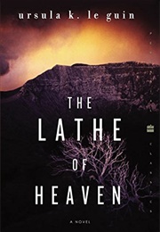 The Lathe of Heaven (Ursula K. Le Guin)
